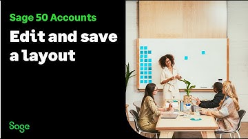 Sage 50 Accounts (UK): Edit and save a layout