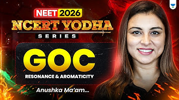 🔥 NEET 2026 Chemistry: GOC Resonance and Aromaticity | NCERT Yodha Series | Anushka Ma’am #neet2026