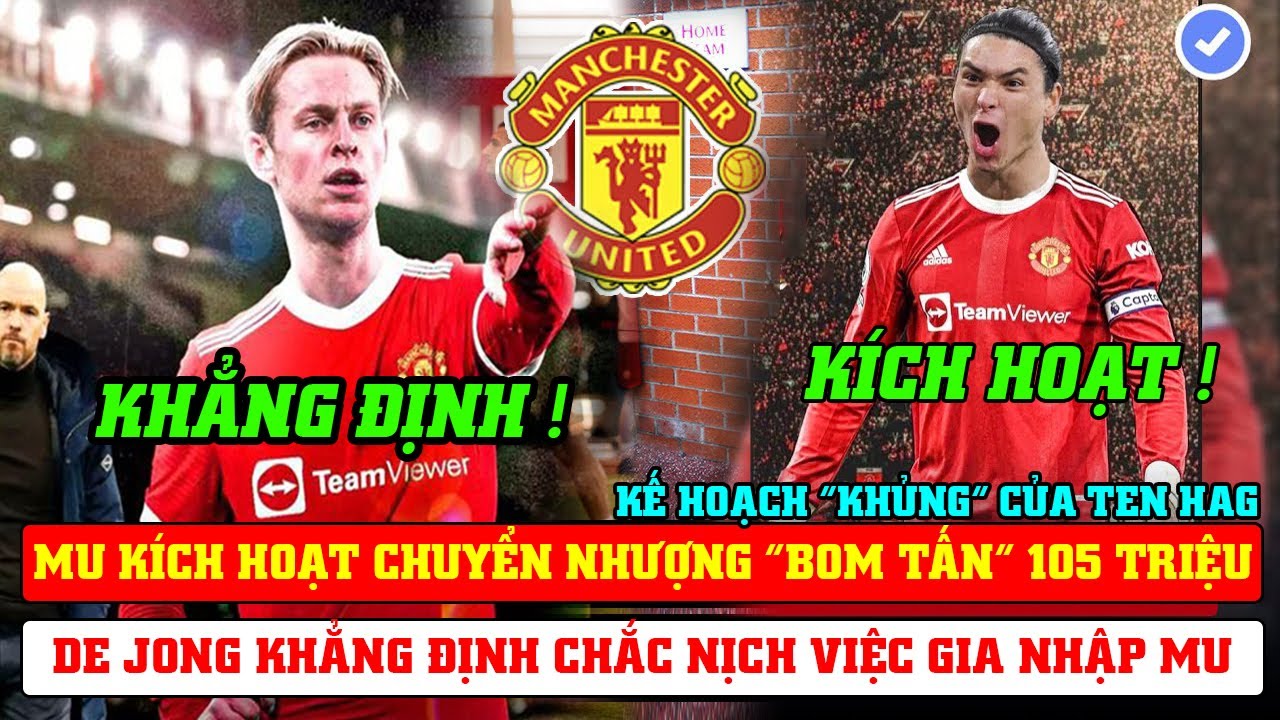 Tin Bóng Đá MU 5/6: KÍCH HOẠT CHUYỂN NHƯỢNG “BOM TẤN” 105 TRIỆU..DE JONG KHẲNG ĐỊNH VIỆC GIA NHẬP MU