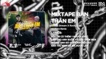 Mixtape Bạn Thân Em - Huu Stream X Rocky Cde (SS x Am Remix) 🎶 Anh Đã Cố Giữ Lấy Cảm Xúc Với Cái Là