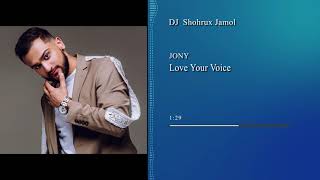 SHOXRUX JAMOL - JONY  Love Your Voice