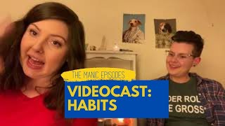 The Manic Episodes Videocast: Habits