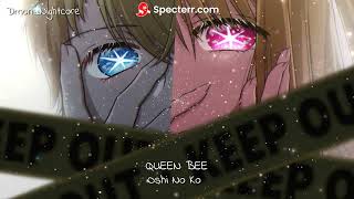 ◤Nightcore◢ ↬ Oshi no Ko (Mephisto) - QUEEN BEE