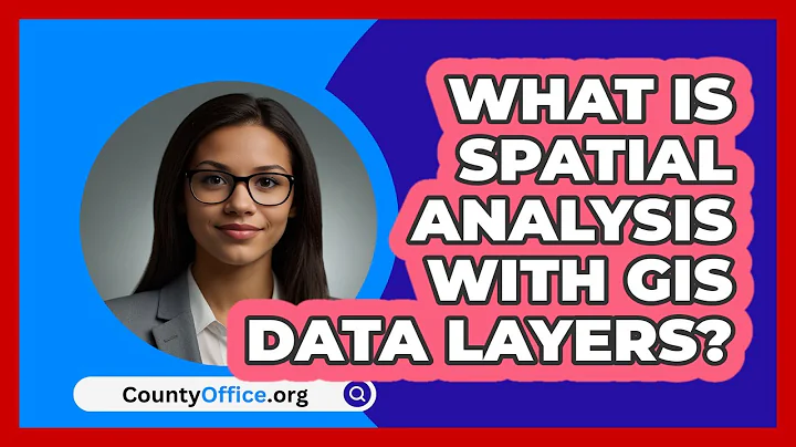 What Is Spatial Analysis With GIS Data Layers? - CountyOffice.org