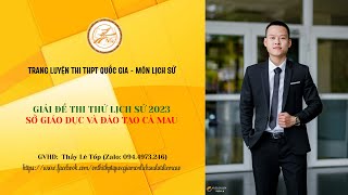 GIẢI CHI TIẾT ĐỀ THI THỬ MÔN LỊCH SỬ 2023 - SỞ GD&ĐT CÀ MAU