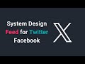 Design Feed System for any Social Media Platform (Like – Facebook, Twitter(X))