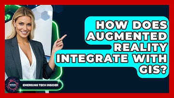 How Does Augmented Reality Integrate With GIS? - Emerging Tech Insider