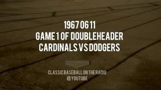 1967 06 11 St Louis Cardinals vs Dodgers Game 1 of Doubleheader Complete Radio Broadcast
