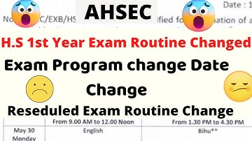 H.S 1st Year New Exam Routine 2022|| H.s 1st Year Reseduled Exam Program||Ahsec