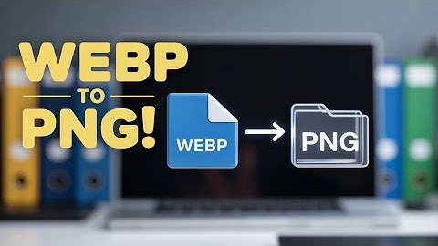 How to Convert WebP to Transparent PNG (WebP to PNG)