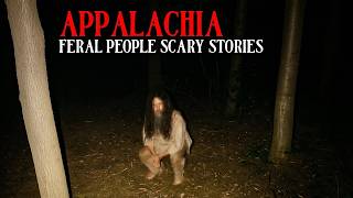 8 Disturbing True Feral People Encounters from Deep Appalachia #scarystories #creepypastastories