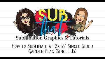 How to Sublimate a Single Sided Garden Flag from Single Js