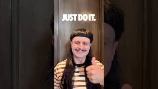 Just Do It.
