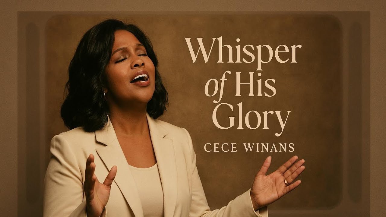 CeCe Winans _Whisper of His Glory – Emotional Worship Song | 2025 - YouTube