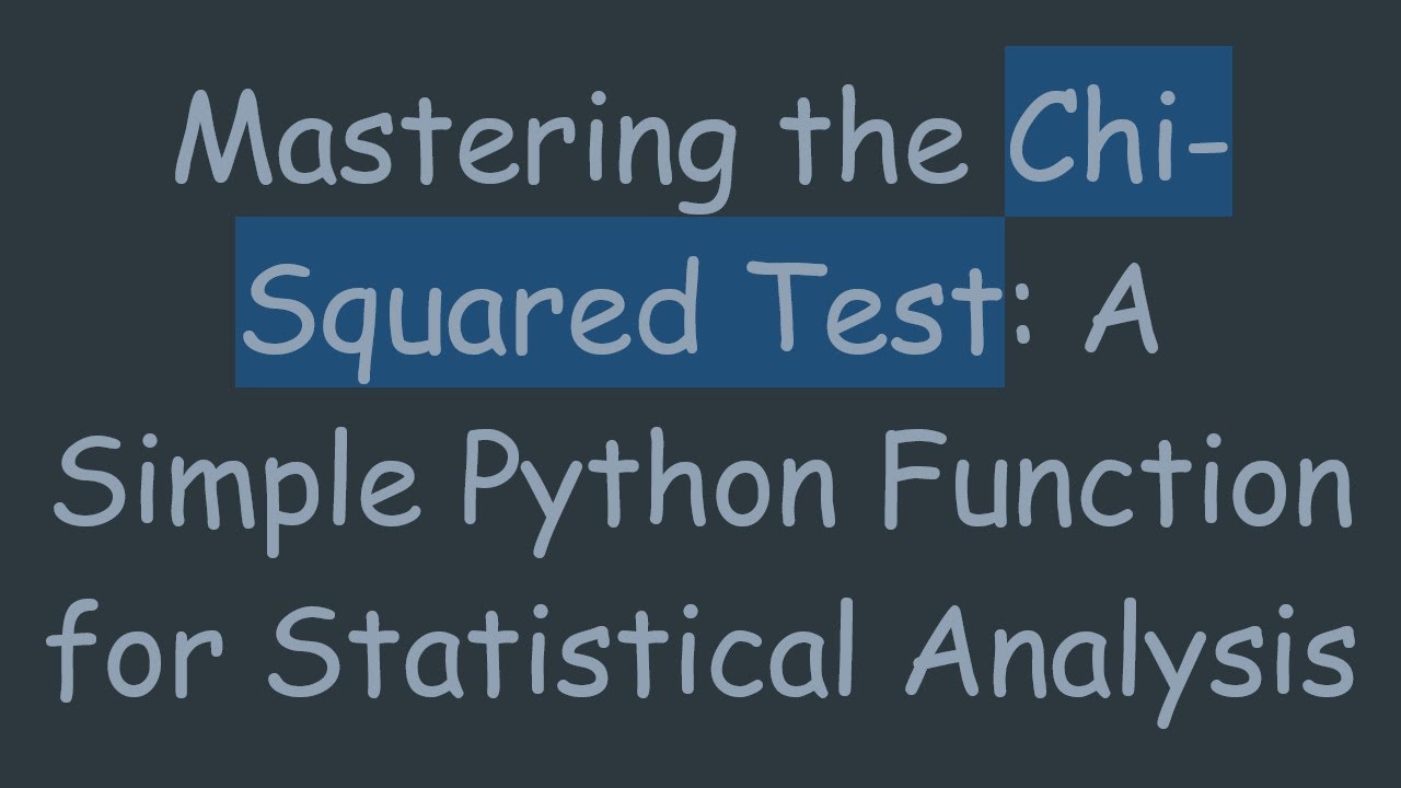 Mastering the Chi-Squared Test: A Simple Python Function for ...