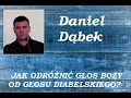 JAK ODRÓŻNIĆ GŁOS BOŻY OD GŁOSU DIABELSKIEGO - Daniel Dąbek