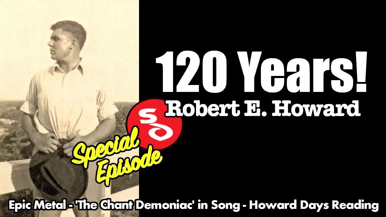 Robert E. Howard Birthday Celebration! 'The Chant Demoniac' in Song! 'Ghost Dancers' Reading!