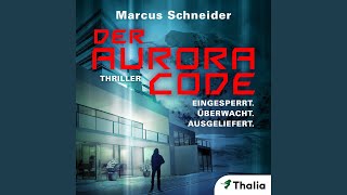 Kapitel 203 - Der Aurora Code. Eingesperrt. Überwacht. Ausgeliefert.