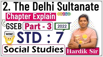 Class 7 | SS | 2. The Delhi Sultanate - Part - 3 | GSEB |  | Hardik Sir | 🙏 - 2022