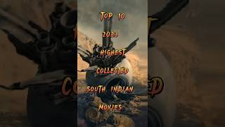 Top10 2023 highest collected south indian movies shorts