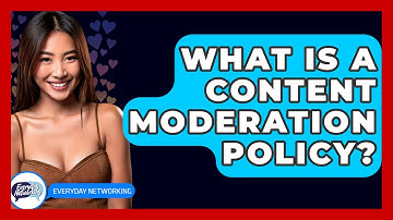 What Is A Content Moderation Policy? - Everyday-Networking