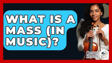 What Is A Mass (in Music)? - Classical Serenade