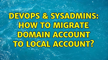 DevOps & SysAdmins: How to migrate domain account to local account?