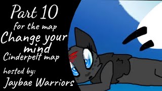 Change your mind- Cinderpelt Map part 7