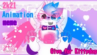 2k21 〘ａｎｉｍａｔｉｏｎ  ｍｅｍｅ〙Fa: @KittydogCrystal 21 year old