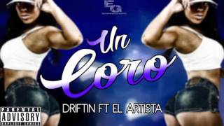 Un Coro - Driftin Ft El Artista