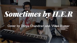 Sometimes by H.E.R. - Cover (feat. Divya Chandran)
Had a lot of fun making this cover of Sometimes by HER with Divya Chandran.
Arrangement: Divya Chandran, Vikas Kumar
Vocals: Divya Chandran
Piano, Beatboxing: Vikas Kumar
Sound Engineering/Production: Vikas Kumar Sometimes by H.E.R. - Cover (feat. Divya Chandran)