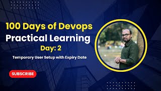 Celebrity Day 2: Temporary User Setup with Expiry | 100 Days of DevOps Practical Learning Profile