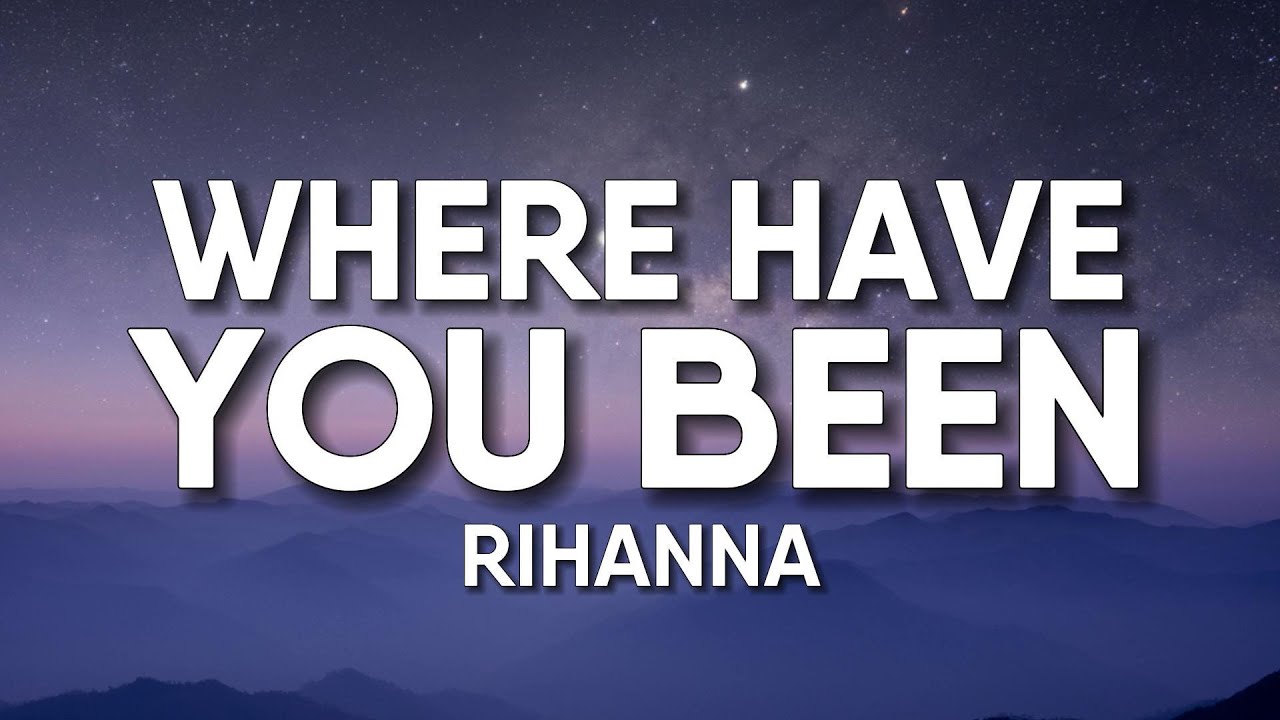Rihanna - Where Have You Been (Lyrics) - YouTube
