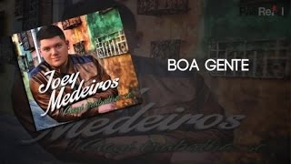 Video thumbnail of "Joey Medeiros - Boa Gente"