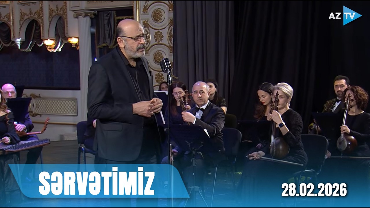 “Sərvətimiz” – 28.02.2026