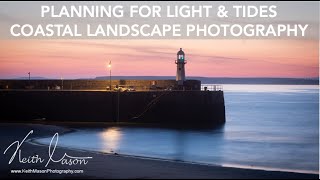 Coastal LANDSCAPE photography - Planning for LIGHT and TIDES