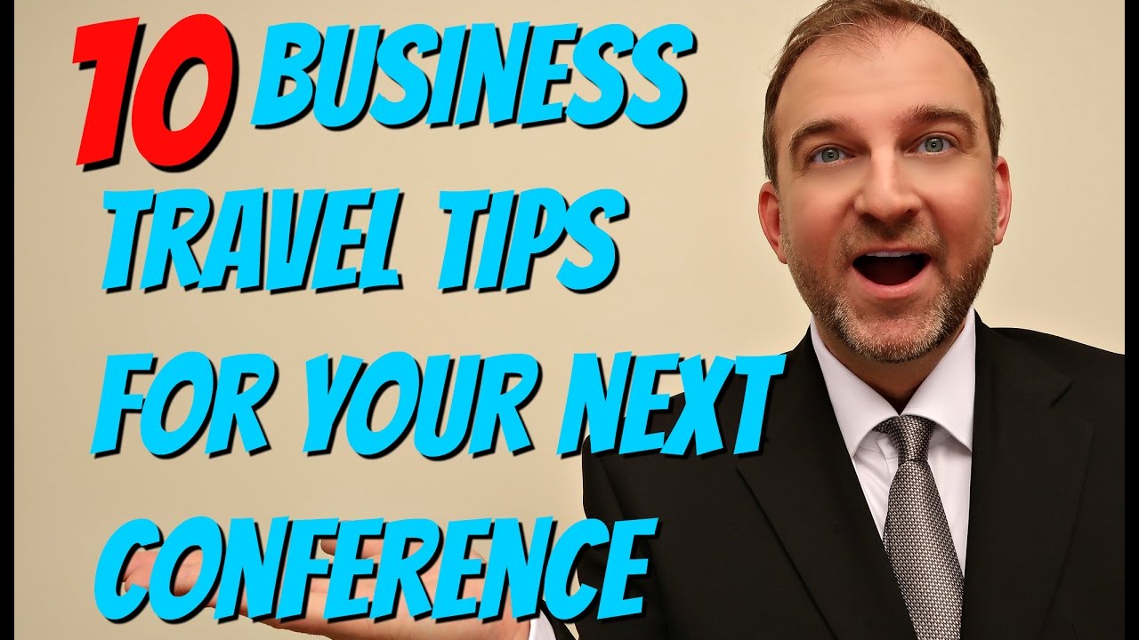 10 Business Travel Tips for Your Next Conference - YouTube