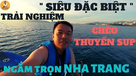 CHÈO THUYỀN SUP - ĐÓN BÌNH MINH TRÊN BIỂN NHA TRANG TUYỆT ĐẸP | HOANGGIANGTV