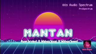 'MANTAN' Ryan'brebet X Wahyu'kiyai X Wahyu'boost