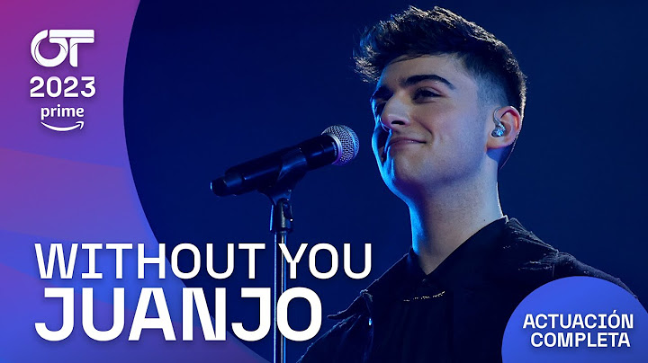 “WITHOUT YOU” - JUANJO | GALA FINAL | #OT2023
