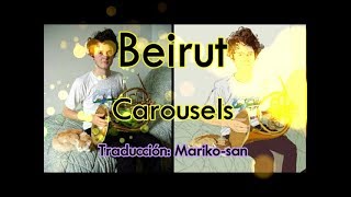 Beirut - Carousels (subtitulada en español)