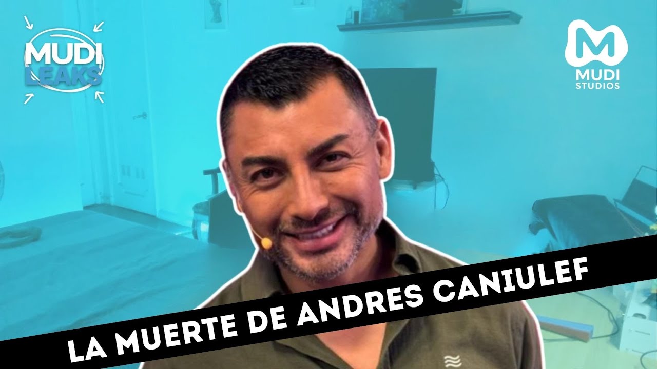 #MUDILEAKS: LA MUERTE DE ANDRÉS CANIULEF