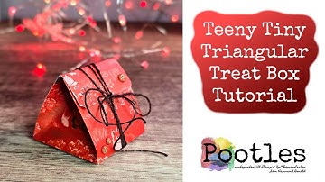 Teeny Tiny Triangular Treat Box Tutorial