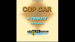Cop Car - A Tribute to Keith Urban by Saxtribution (with bass) (2)