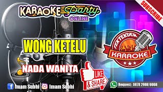 WONG KETELU ALI GANGGA COVER KARAOKE NADA WANITA NADA DASAR Bm