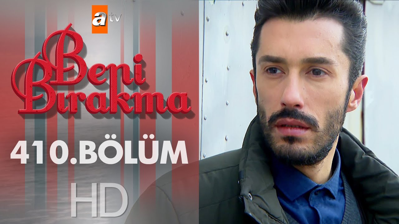Beni Bırakma 410. Bölüm