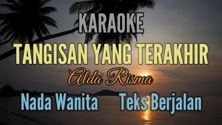 KARAOKE || TANGISAN YANG TERAKHIR || ALDA RISMA