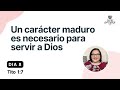 UN CARACTER MADURO ES NECESARIO PARA SERVIR A DIOS | DIA 8 | TITO 1:7
