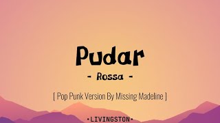 Rossa - Pudar [ Pop Punk Version ] By Missing Madeline (Lirik)