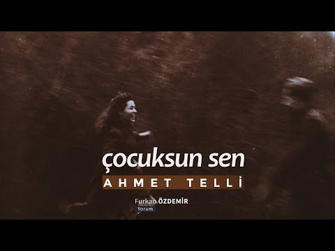 Ahmet Telli - Çocuksun Sen “Bu dünya sana göre değil”